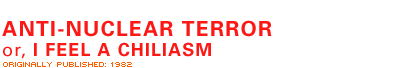 Anti-Nuclear Terror or, I Feel a Chiliasm