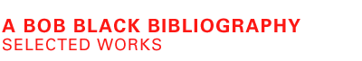 A Bob Black Bibliography: Selected Works